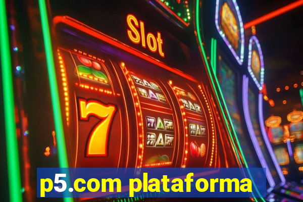 p5.com plataforma